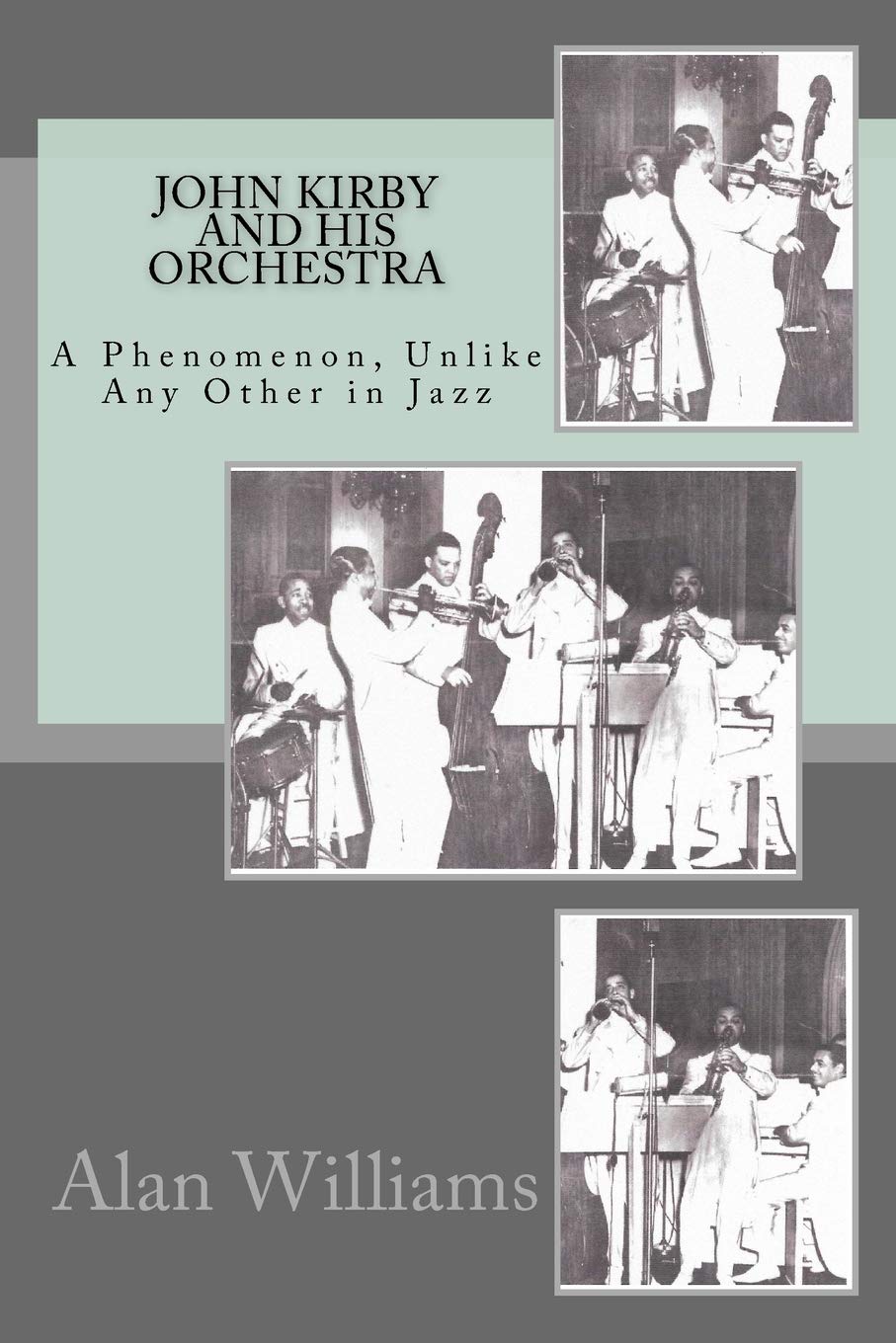 John Kirby and His Orchestra: A Phenomenon, Unlike Any Other in Jazz
