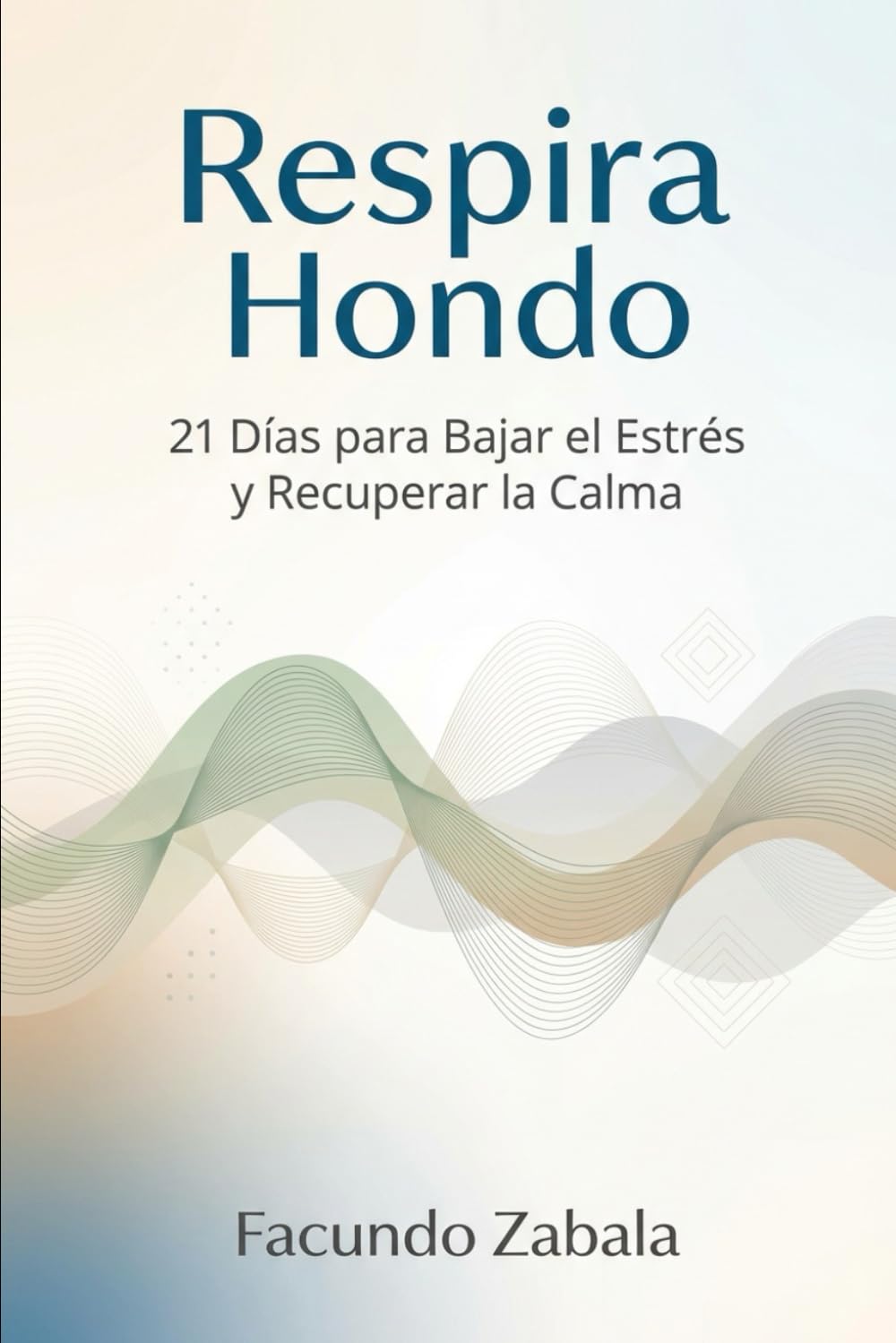 Respira Hondo: 21 Días para Bajar el Estrés y Recuperar la Calma