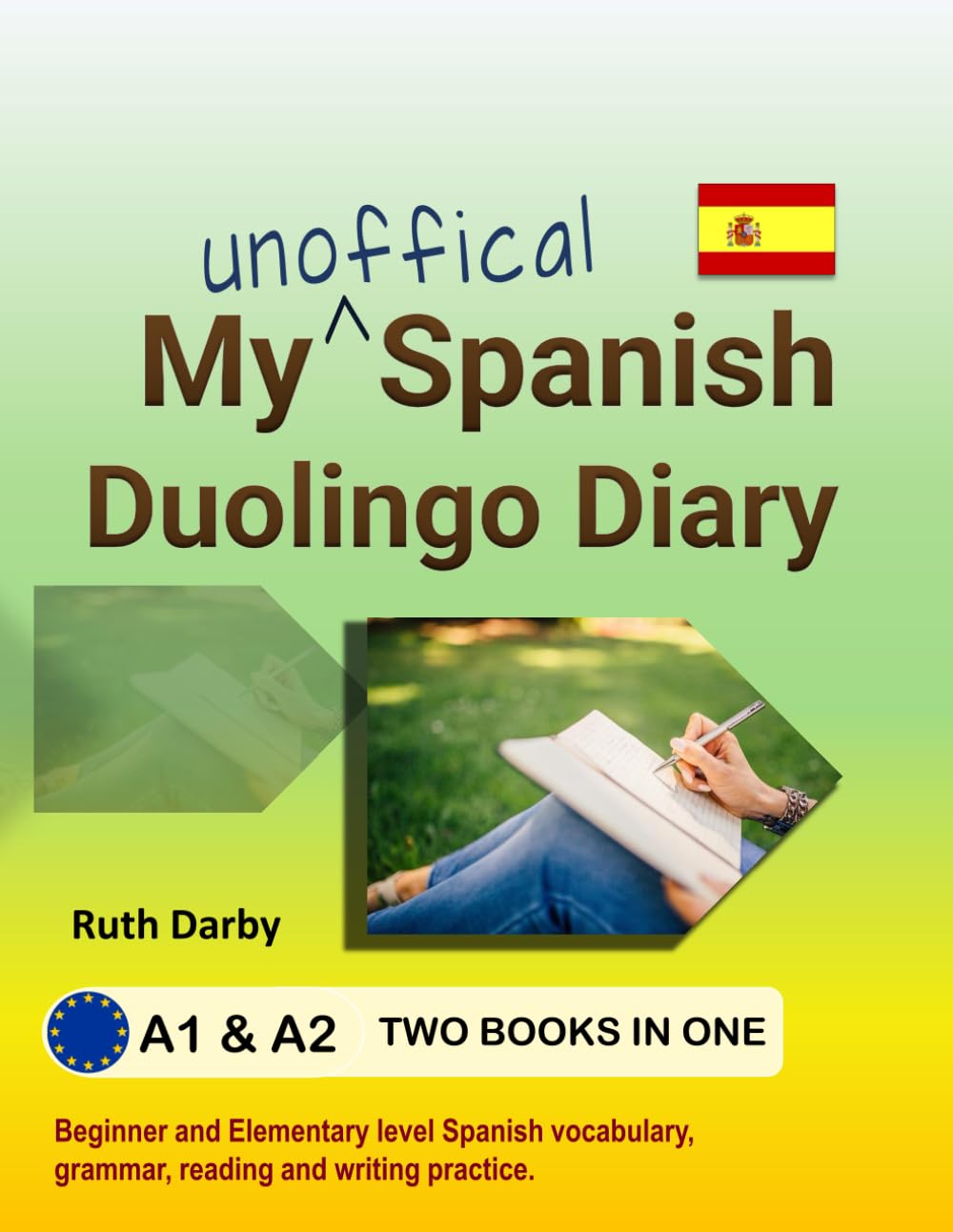 My Spanish Duolingo Diary (Unofficial!): Level A1 and A2, Beginner and Elementary Spanish Vocabulary, Grammar, Reading and Writing