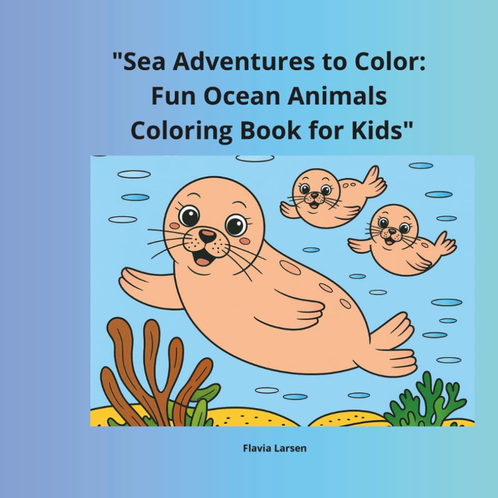 Sea Adventures to Color: Fun Ocean Animals Coloring Book for Kids