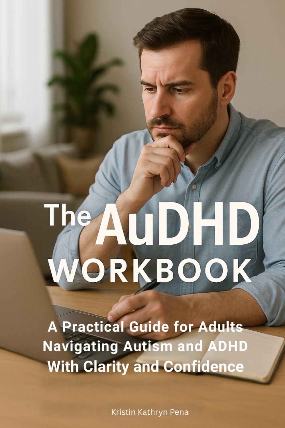 The AuDHD Workbook: A Practical Guide for Adults Navigating Autism and ADHD With Clarity and Confidence