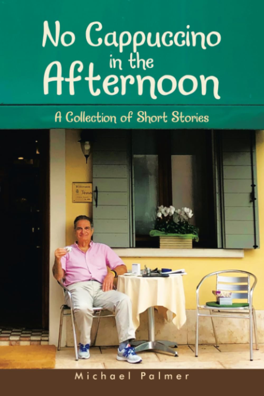 No Cappuccino in the Afternoon: A Collection of Short Stories