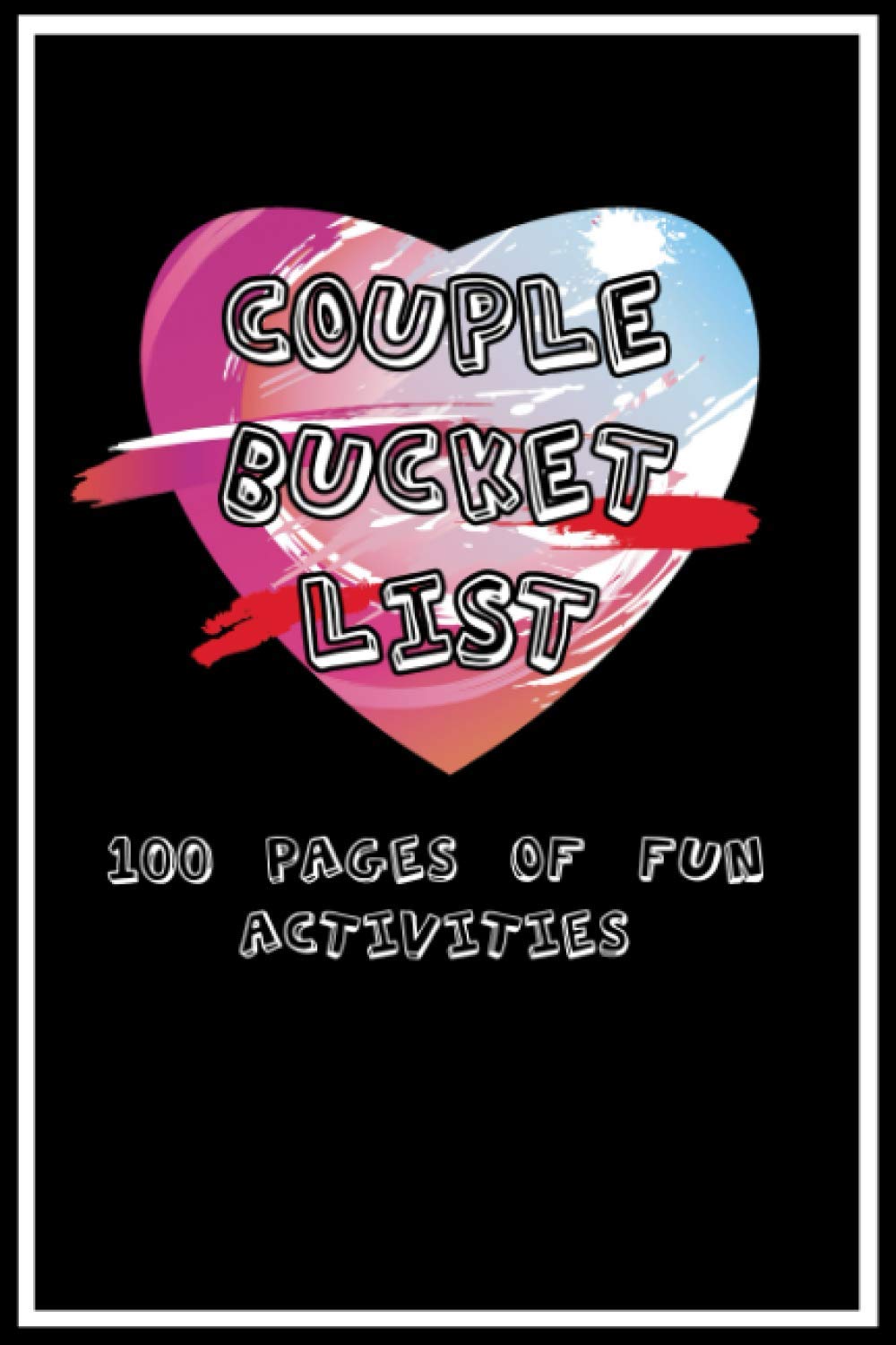 COUPLE BUCKET LIST: ACTIVITIES TO DO TOGETHER | 100 ENTRIES