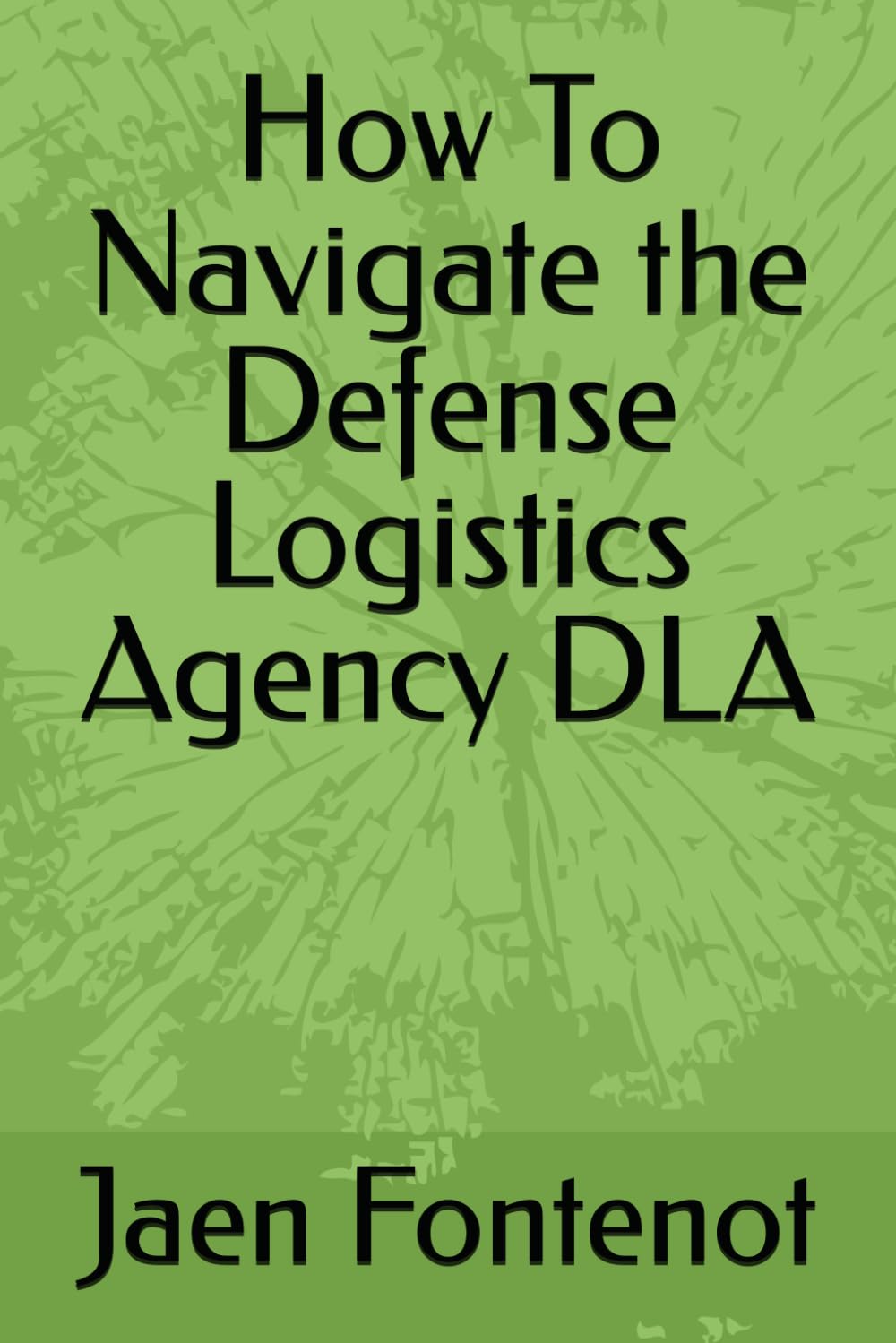 How To Navigate the Defense Logistics Agency DLA (How to Books)