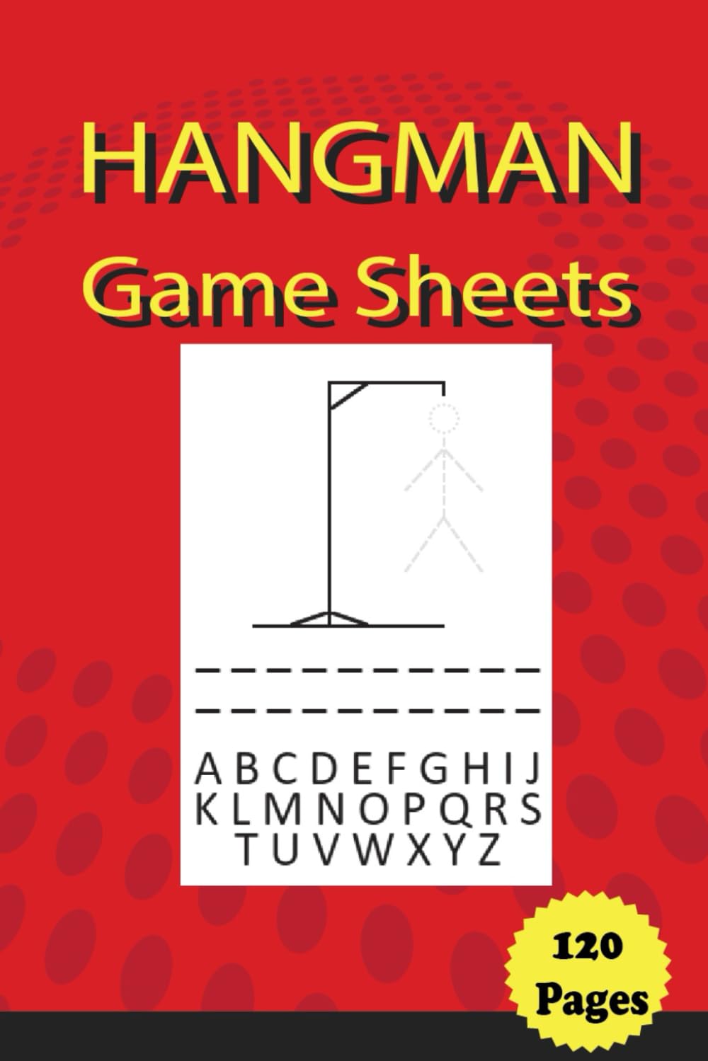 Hang Man Puzzles, 120 Games Sheets: Hangman Game For Smarts, Hangman Paper And Activity Book, Hangman Brain Game Book , Funny Hangman Puzzles Game Book, Hangman Game Sheets