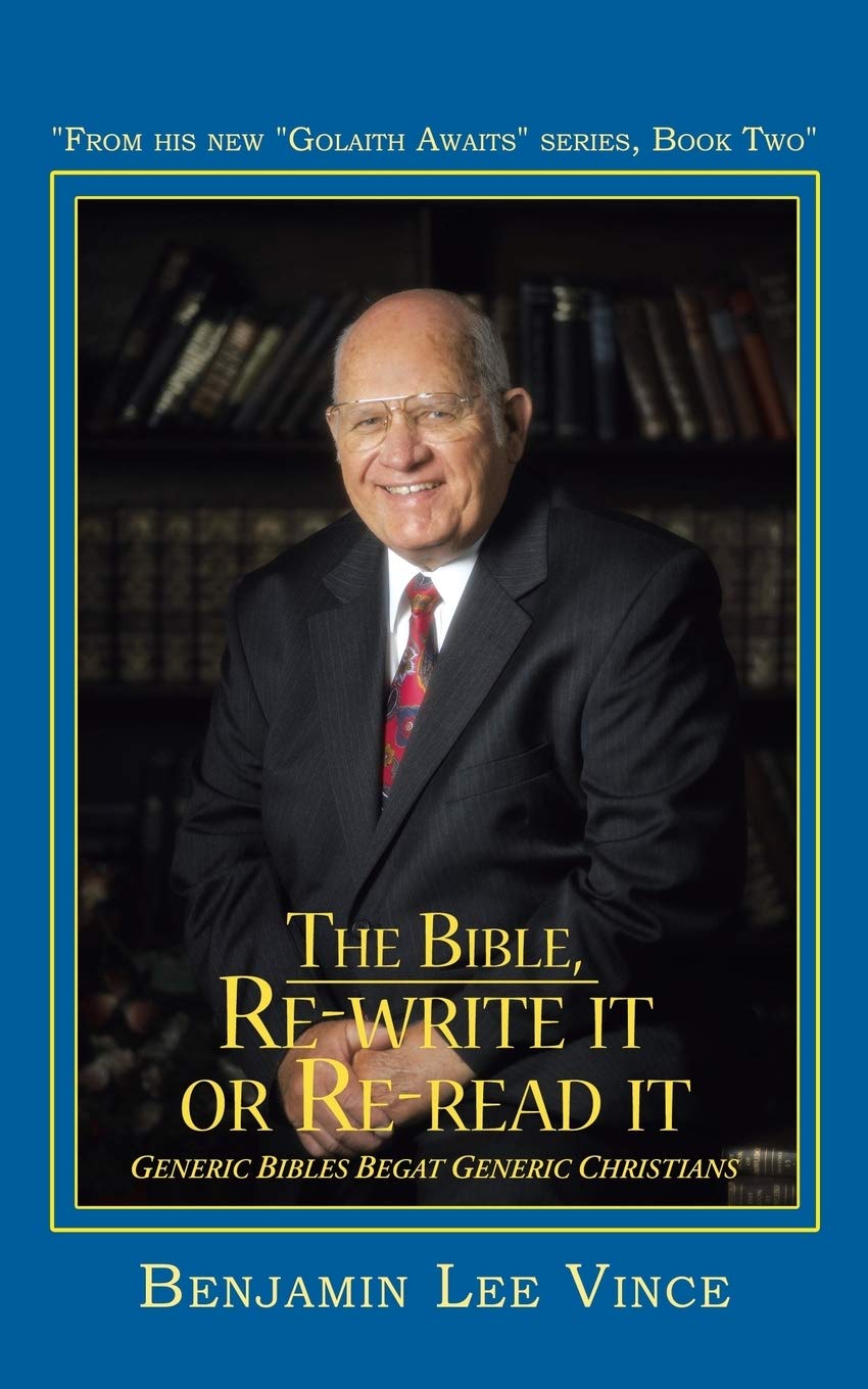 The Bible, Re-write it or Re-read it: Generic Bibles Begat Generic Christians: Do We Really Need Another Version Of The Bible?