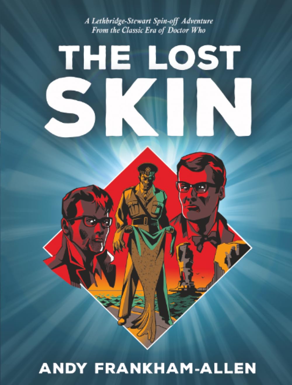 The Lost Skin: A Lethbridge-Stewart Spin-off Adventure: From the Classic Era of Doctor Who