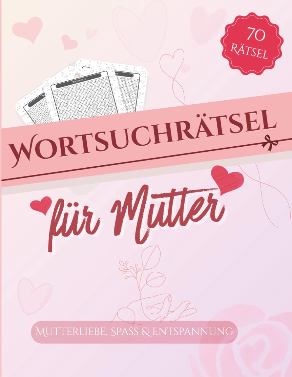 Wortsuchrätsel für Mütter: Rätselblock mit 70 Wortsuchrätseln für meine wundervolle Mama, Gitterrätsel mit Lösungen inklusive