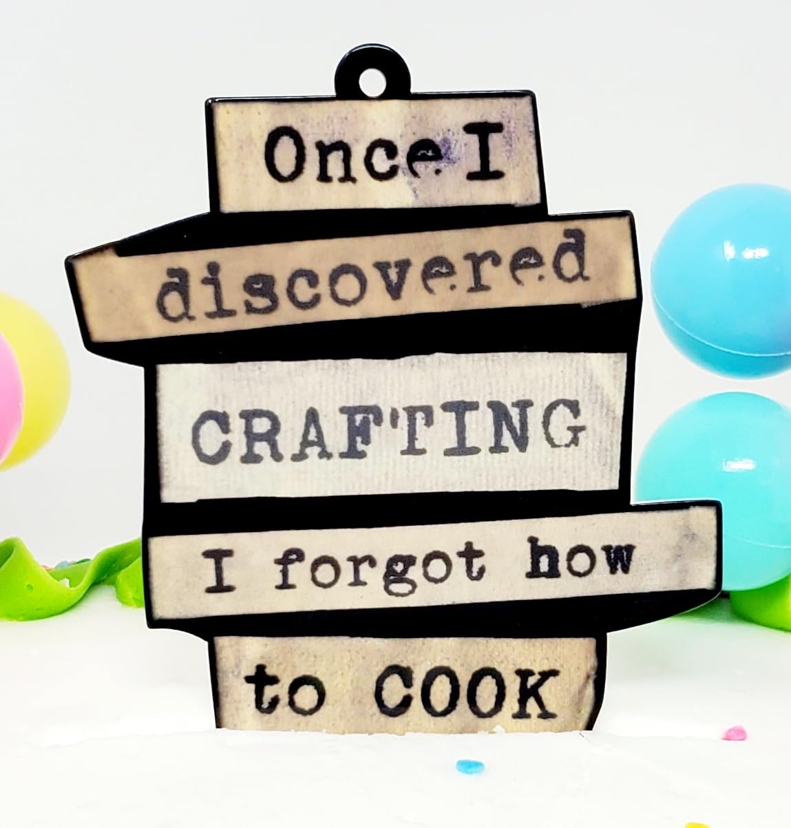 Crafter Craft Crafting Themed Birthday Cake Topper - Once I Discovered Crafting I Forgot How to Cook