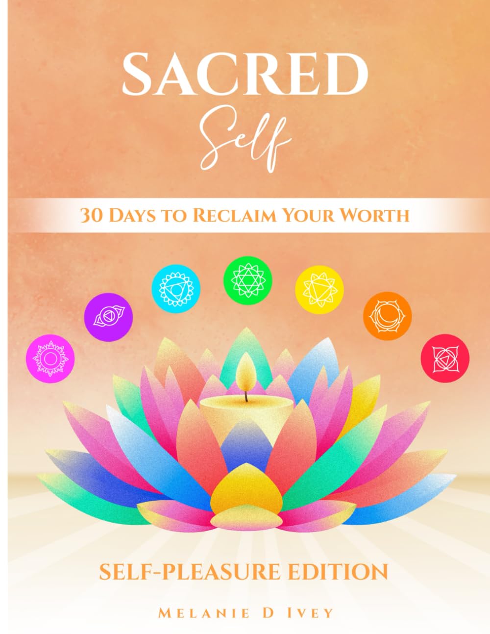 SACRED SELF: SELF-PLEASURE EDITION: 30 DAYS TO RECLAIM YOUR WORTH