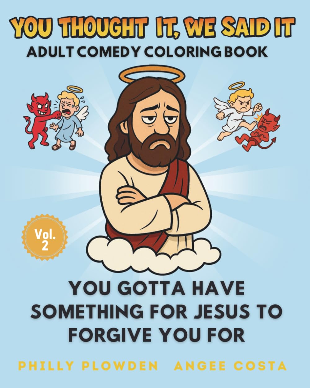 You Thought It, We Said It: You Gotta Have Something for Jesus to Forgive You For (Color Me Hilarious)