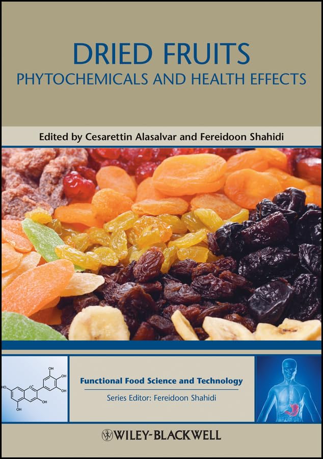 Dried Fruits: Phytochemicals and Health Effects (Hui: Food Science and Technology Book 9)