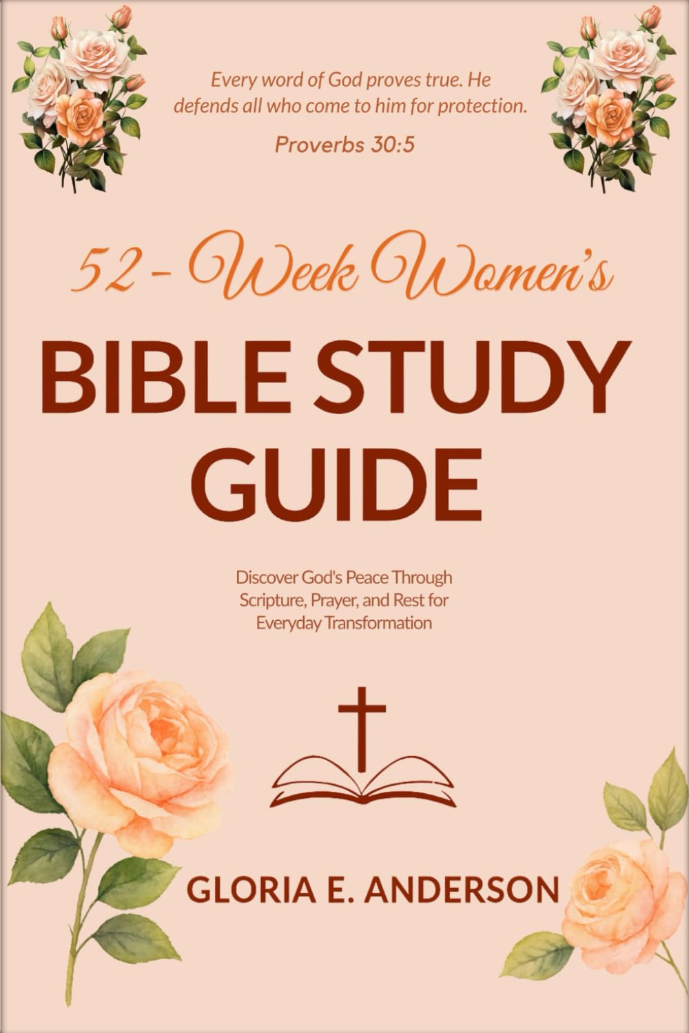 52-Week Women's Bible Study Guide: Discover God's Peace Through Scripture, Prayer, and Rest for Everyday Transformation