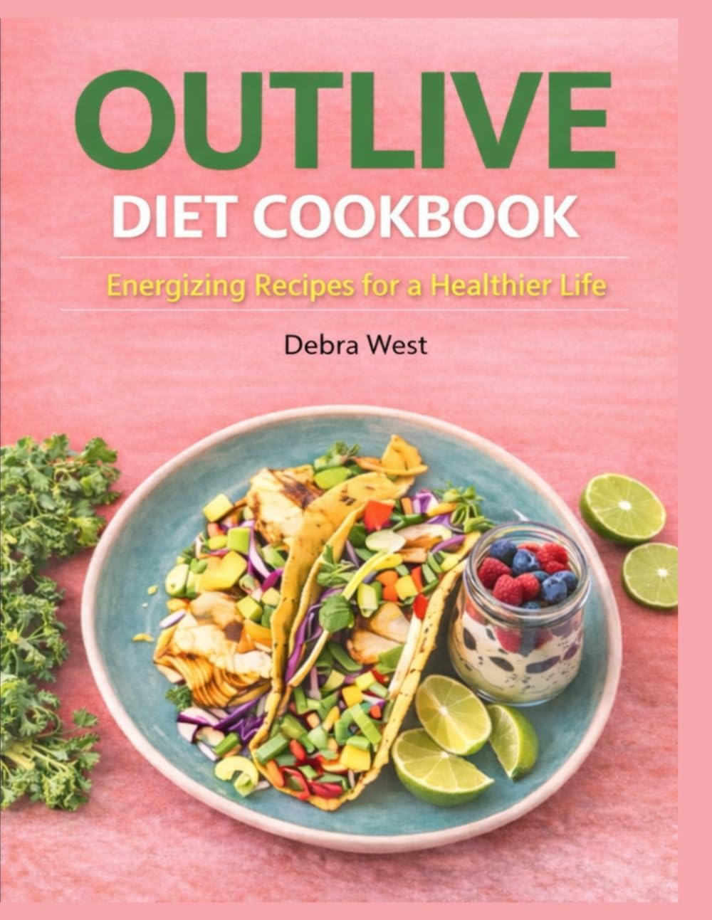 OUTLIVE DIET COOKBOOK FOR LIFELONG WELLNESS: Transform your health with nutrient-dense, easy-to-follow recipes proven to support longevity and metabolic balance every day