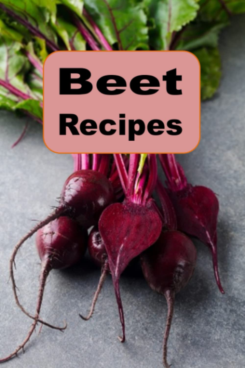 Beet Recipes: 2 (Root Vegetables)