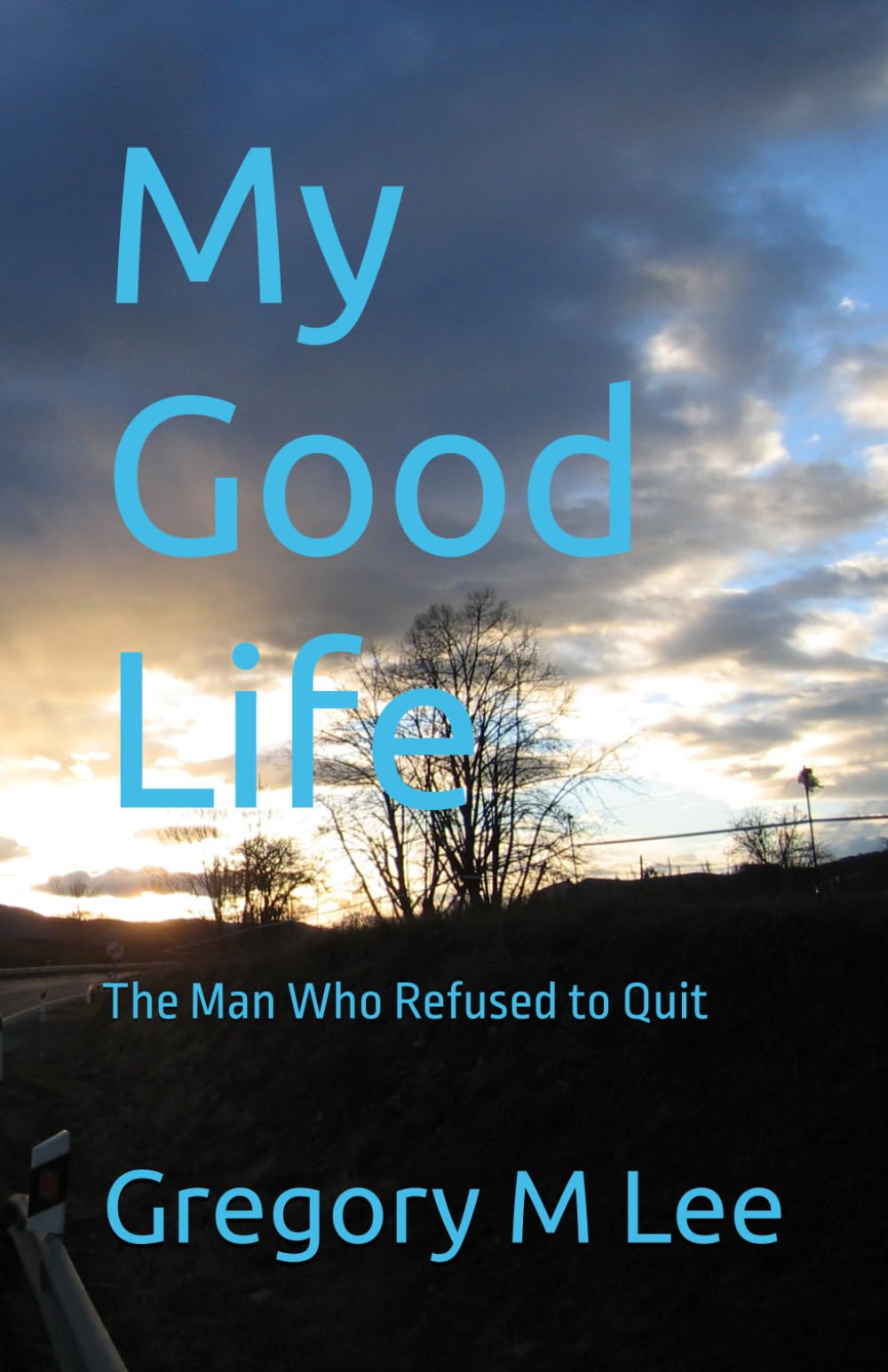 My Good Life: The Man Who Refused to Quit