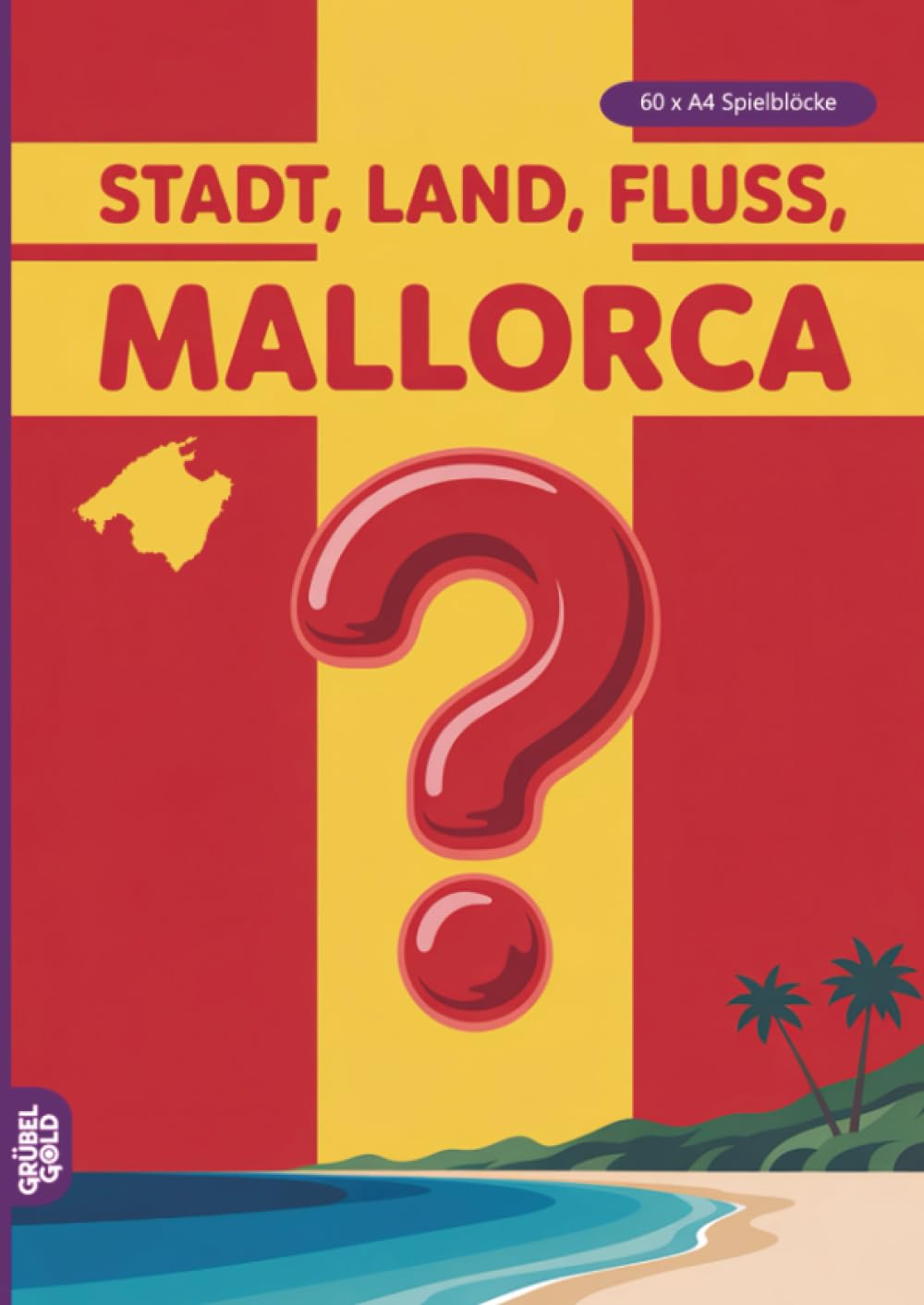 Stadt, Land, Fluss, Mallorca: 60 Spielblöcke A4 - Geschenk für Mallorcaurlaub - Quiz | Spiel für Mallorcareise