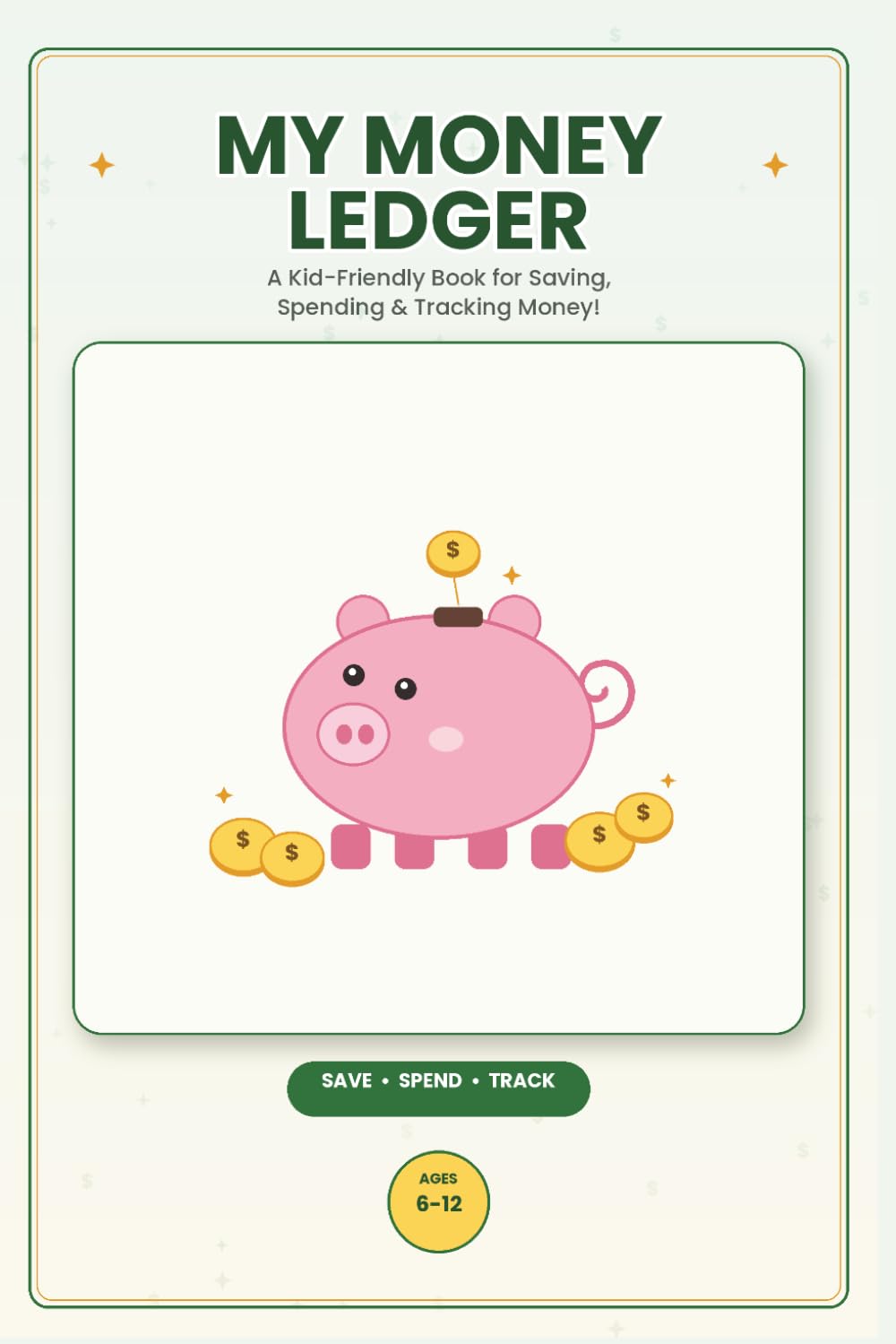 My Money Ledger: A Kid-Friendly Allowance Tracker & Savings Goal Journal to Teach Budgeting and Financial Literacy | Ages 6-12