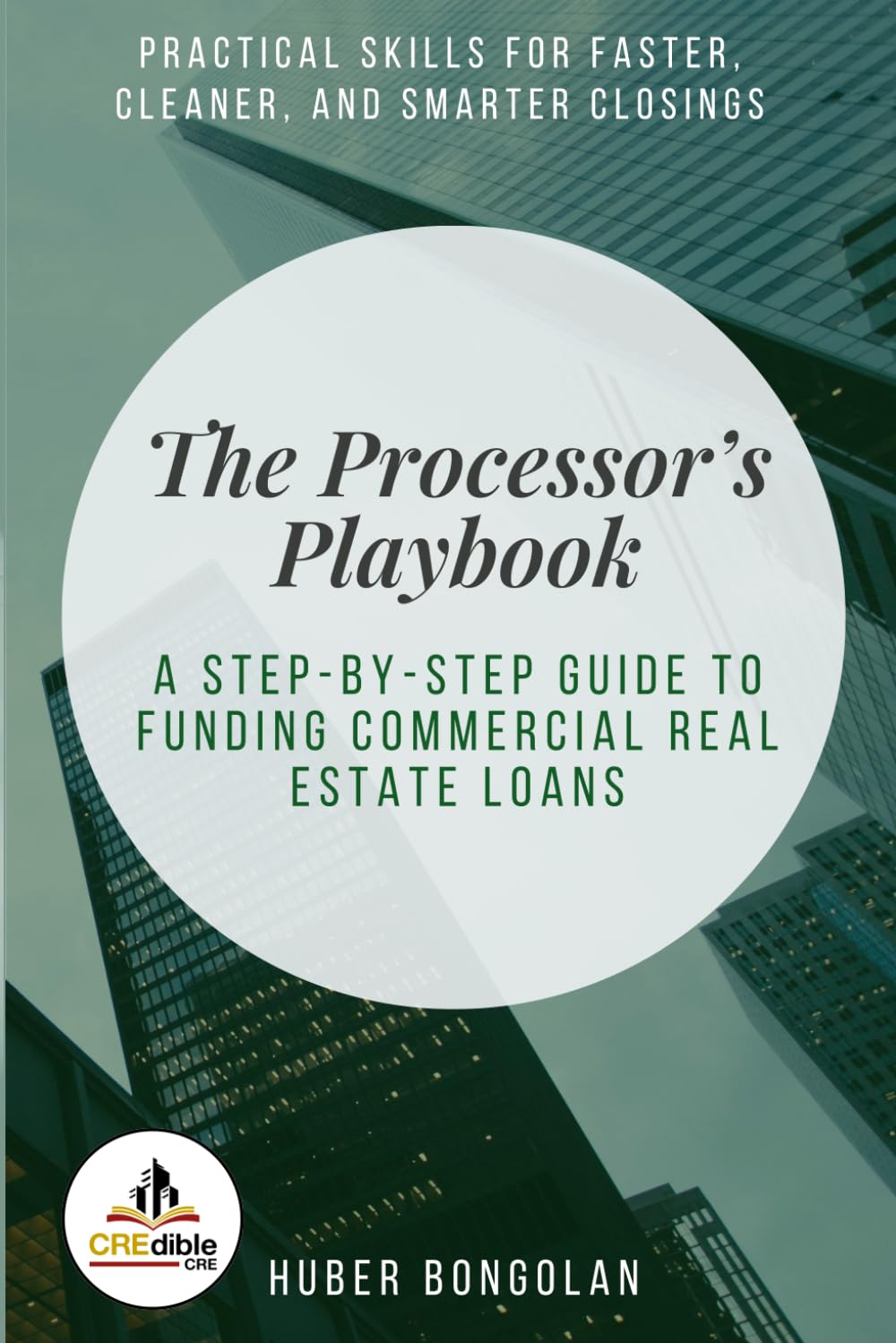 The Processor’s Playbook: A Step-by-Step Guide to Funding Commercial Real Estate Loans