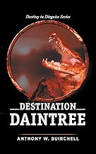 Destination Daintree: Journey to Crocodile Country North Queensland (Destiny in Disguise)