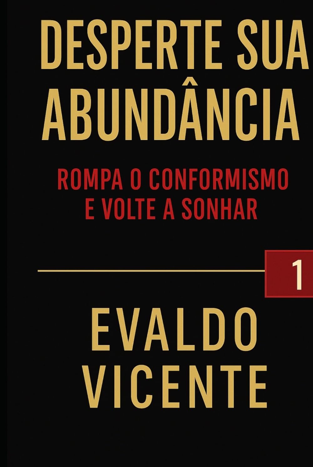 Desperte Sua Abundância: Rompa o Conformismo e Volte a Sonhar