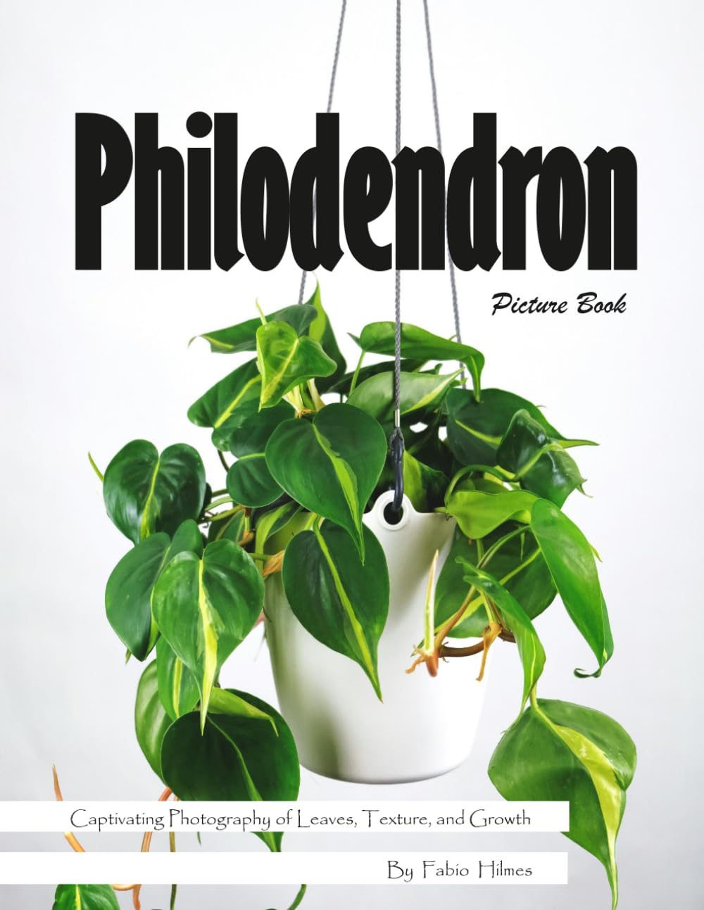 Philodendron: A Lush Visual Celebration of Nature's Most Popular Houseplant – with a Beginner's Guide to Growing Philodendron for Seniors, Alzheimer's Sufferers, and Plant Lovers.