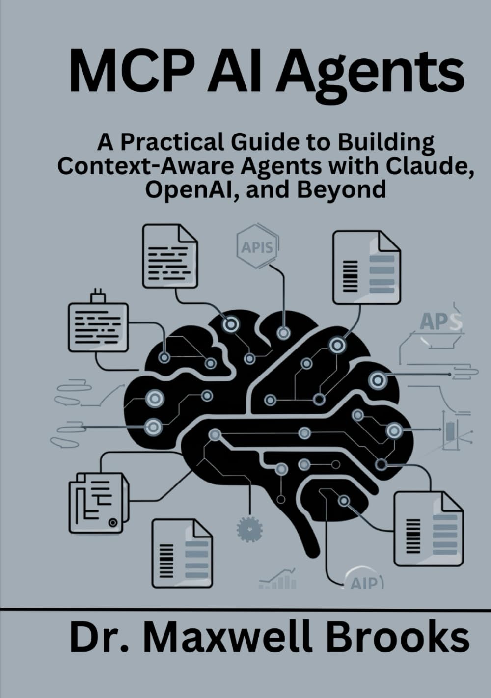 MCP AI Agents: A Practical Guide to Building Context-Aware Agents with Claude, OpenAI, and Beyond