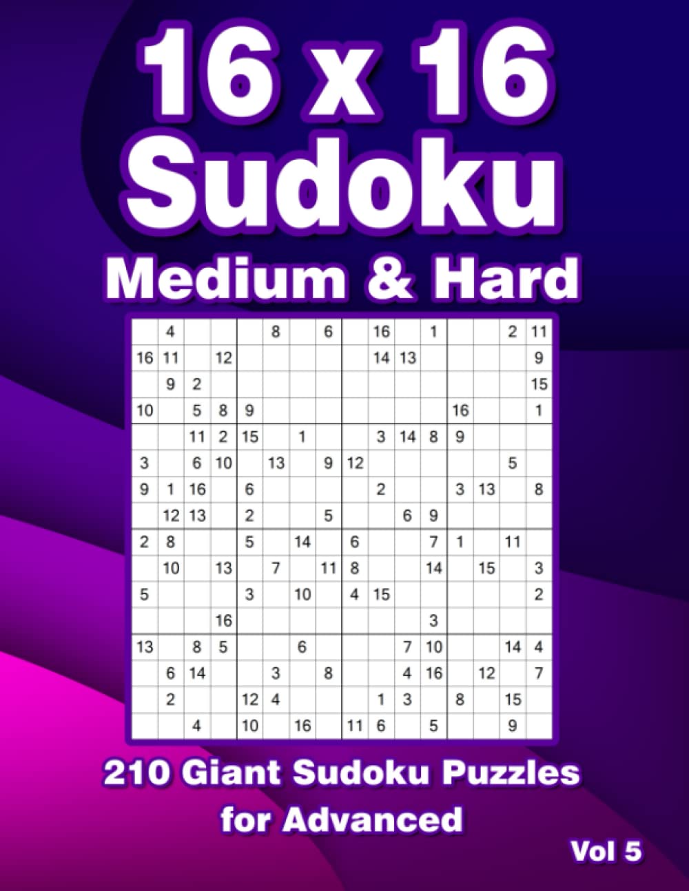 Sudoku 16x16 Puzzle Book: Mega Sudoku Variation Puzzles with 210 16x16 Grids