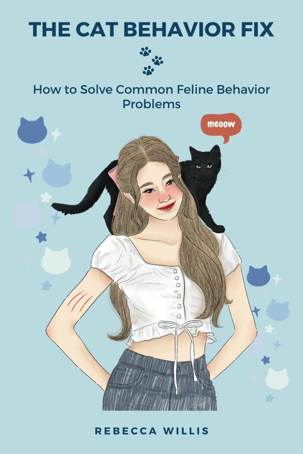The Cat Behavior Fix: How to Solve Common Feline Behavior Problems
