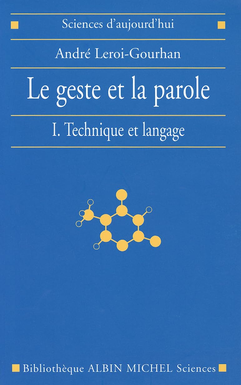 Le Geste et la Parole - tome 1: Technique et langage