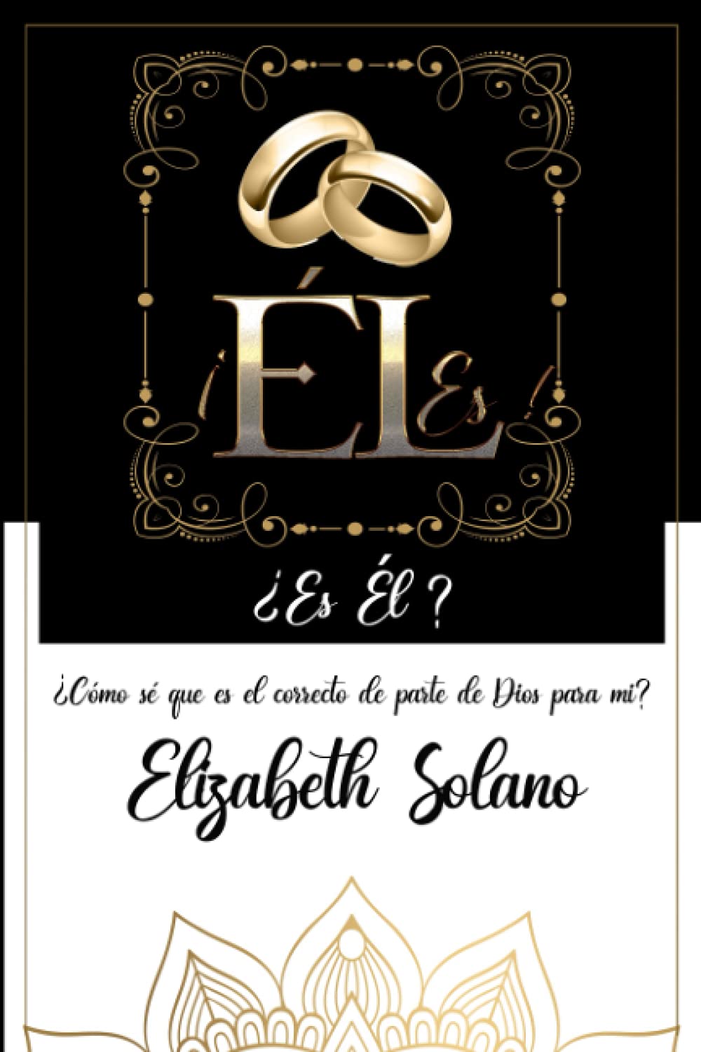 Él es! ¿Es él?: ¿Cómo se que él es el correcto de parte de Dios para mí? :  Solano, Elizabeth: Amazon.se: Books