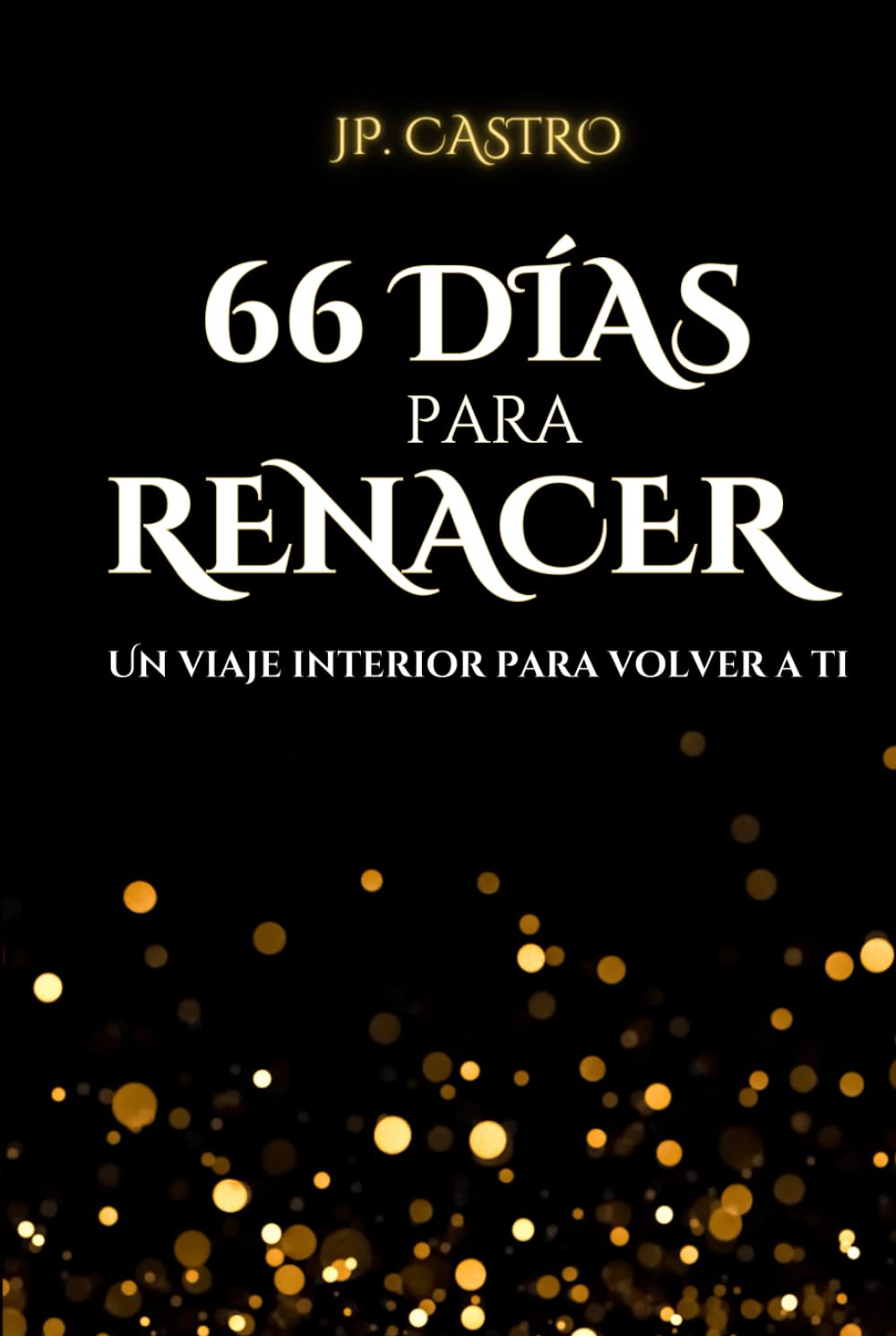 66 Días para Renacer: Un viaje interior para volver a ti.