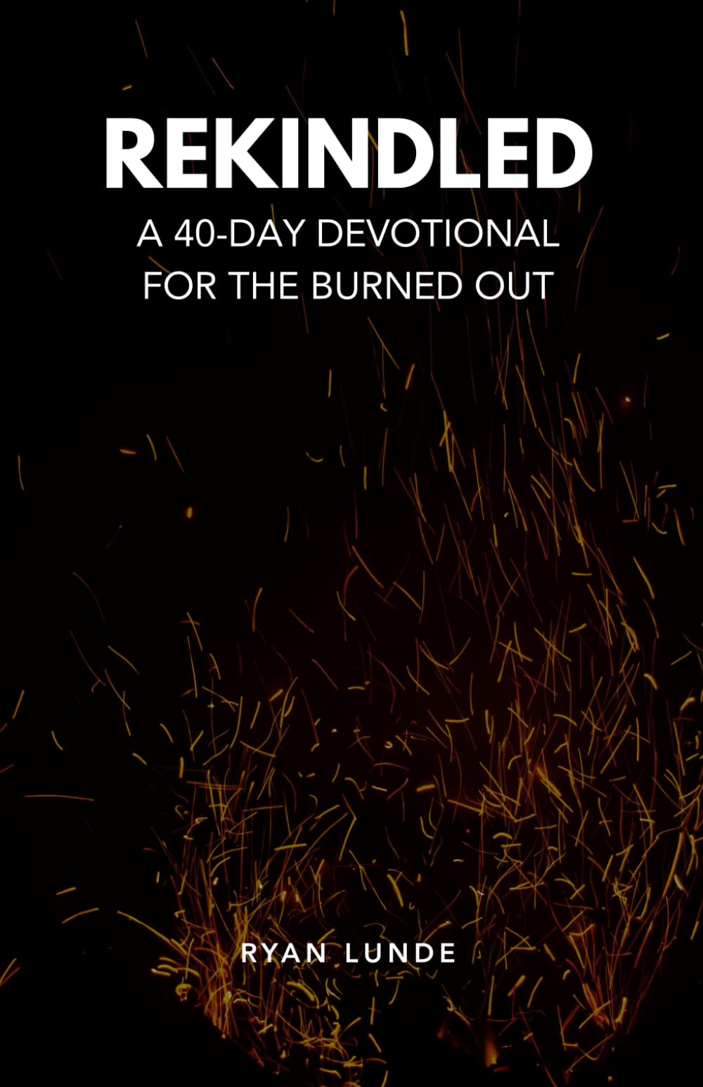 Rekindled: A 40-Day Devotional for the Burned Out