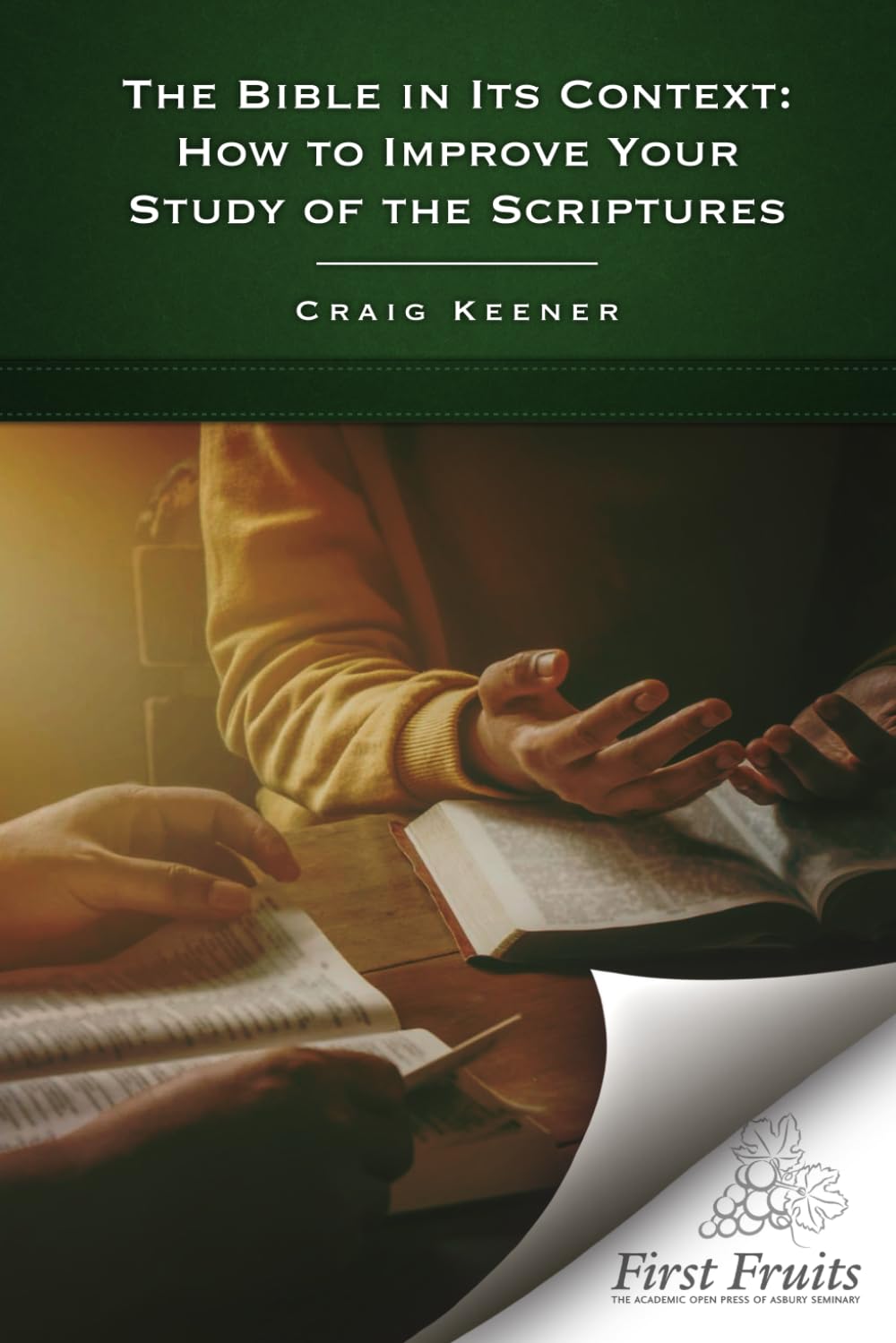 The Bible in Its Context: How to Improve Your Study of the Scriptures