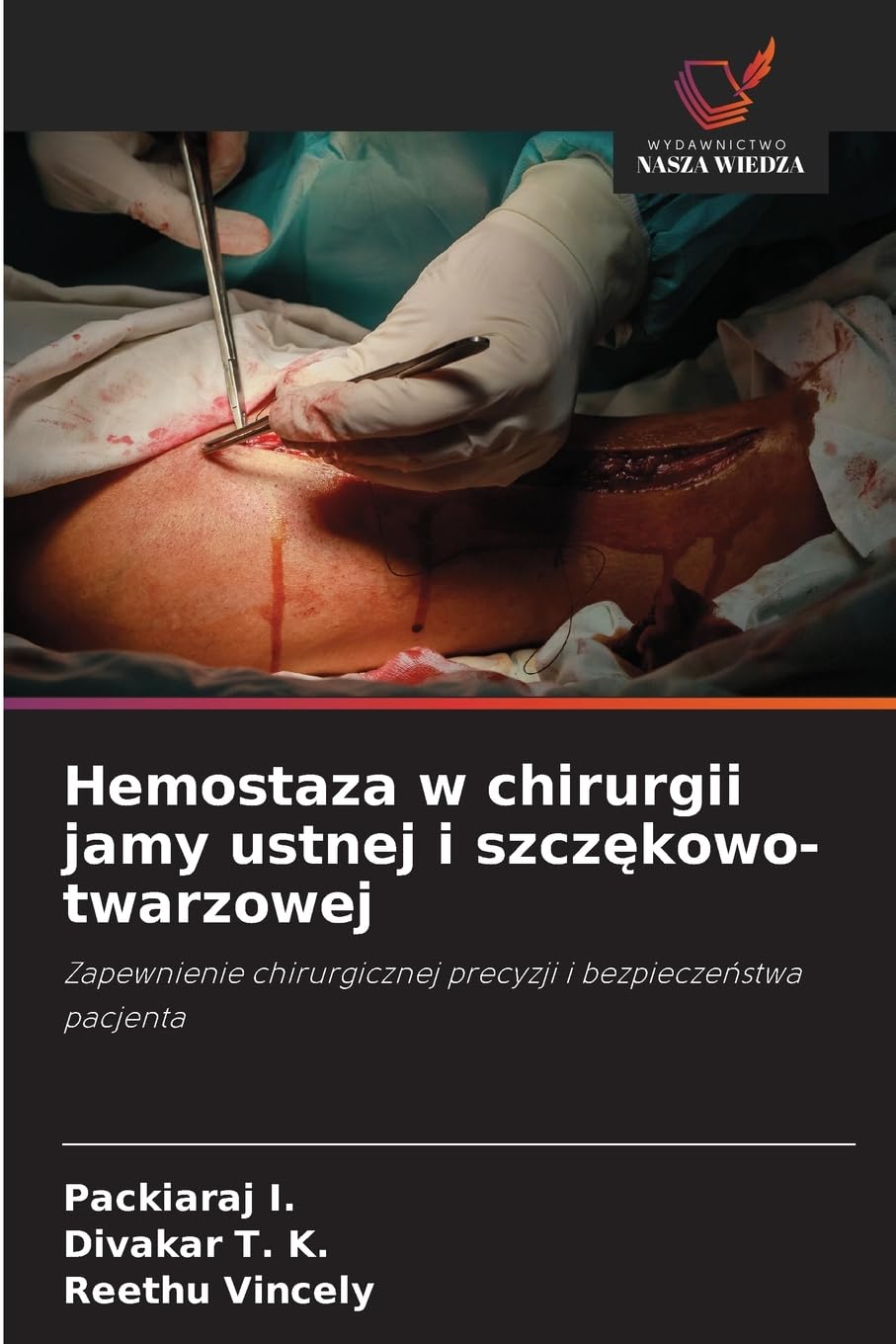 Hemostaza w chirurgii jamy ustnej i szczękowo-twarzowej: Zapewnienie chirurgicznej precyzji i bezpiecze¿stwa pacjenta