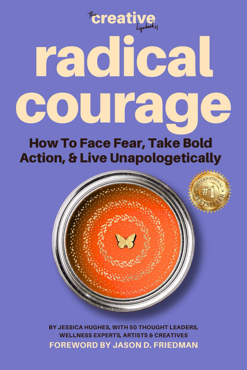 Radical Courage: How To Face Fear, Take Bold Action, And Live Unapologetically (The Creative Lifebook)