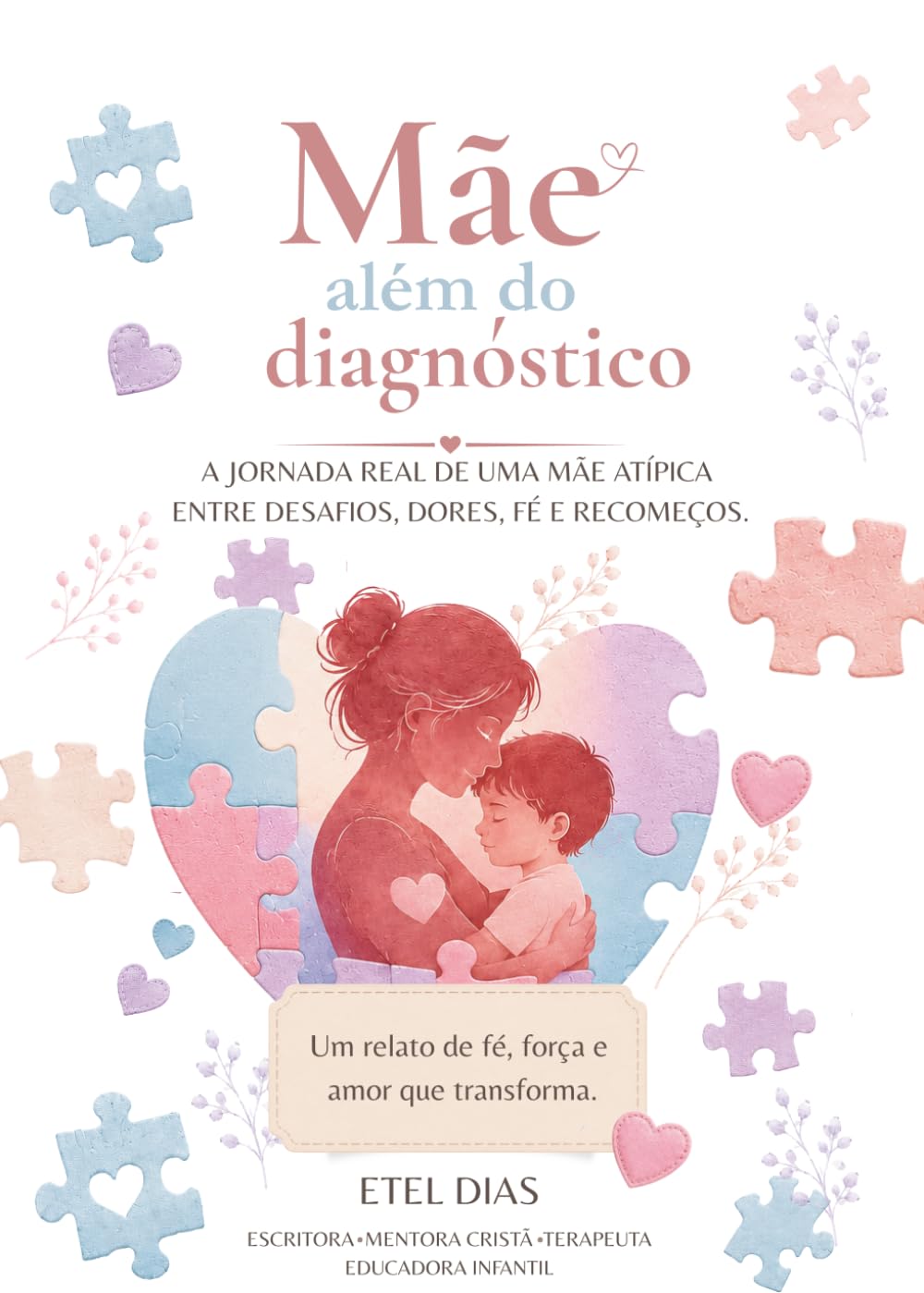 Mãe Além do Diagnóstico: Reflexões, fé e acolhimento para mães atípicas.