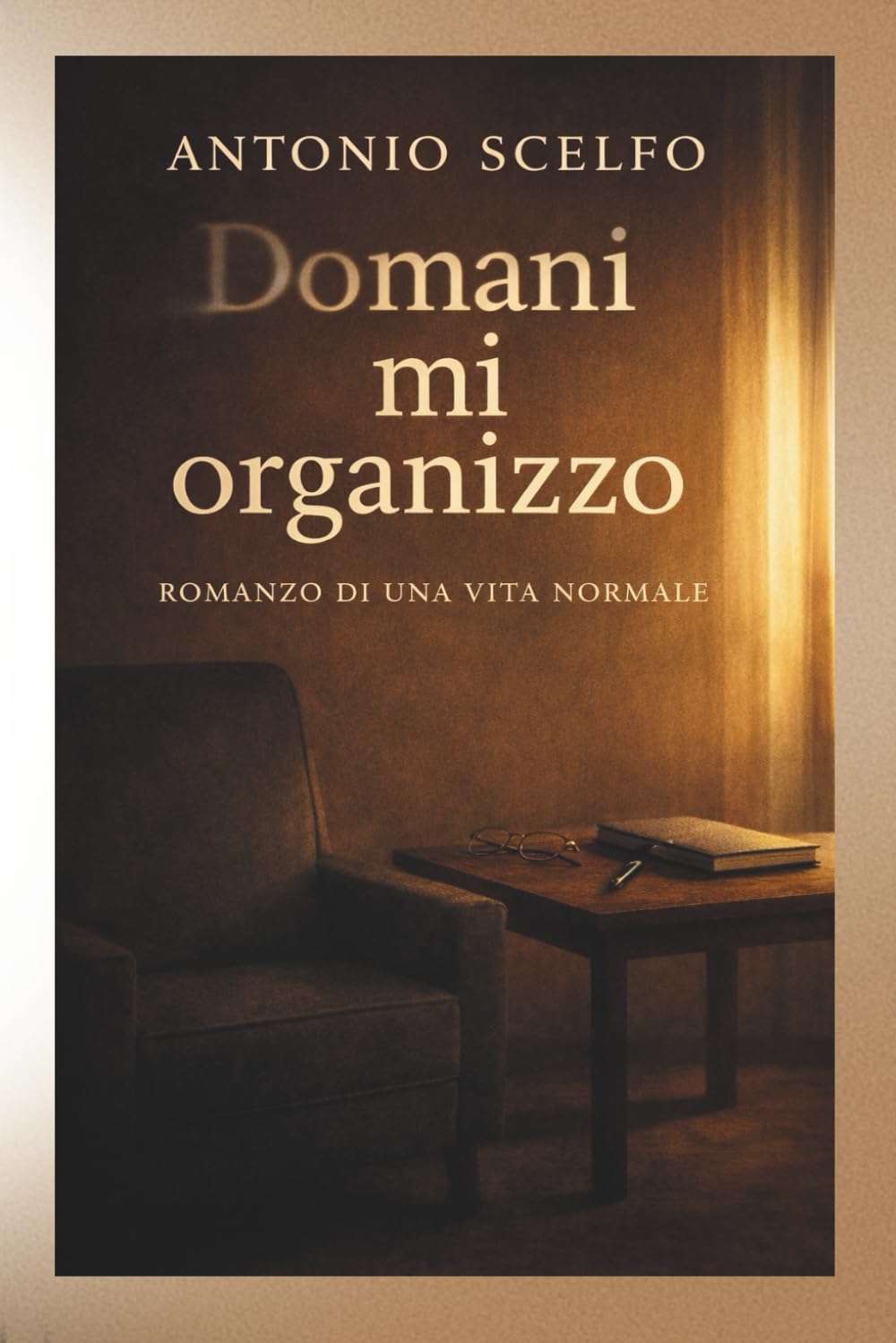 DOMANI MI ORGANIZZO: ROMANZO DI UNA VITA NORMALE