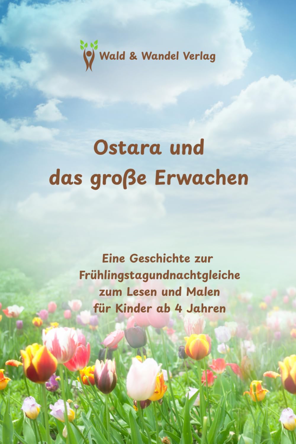 Ostara und das große Erwachen: Eine Geschichte zur Frühlingstagundnachtgleiche zum Lesen und Malen für Kinder ab 4 Jahren