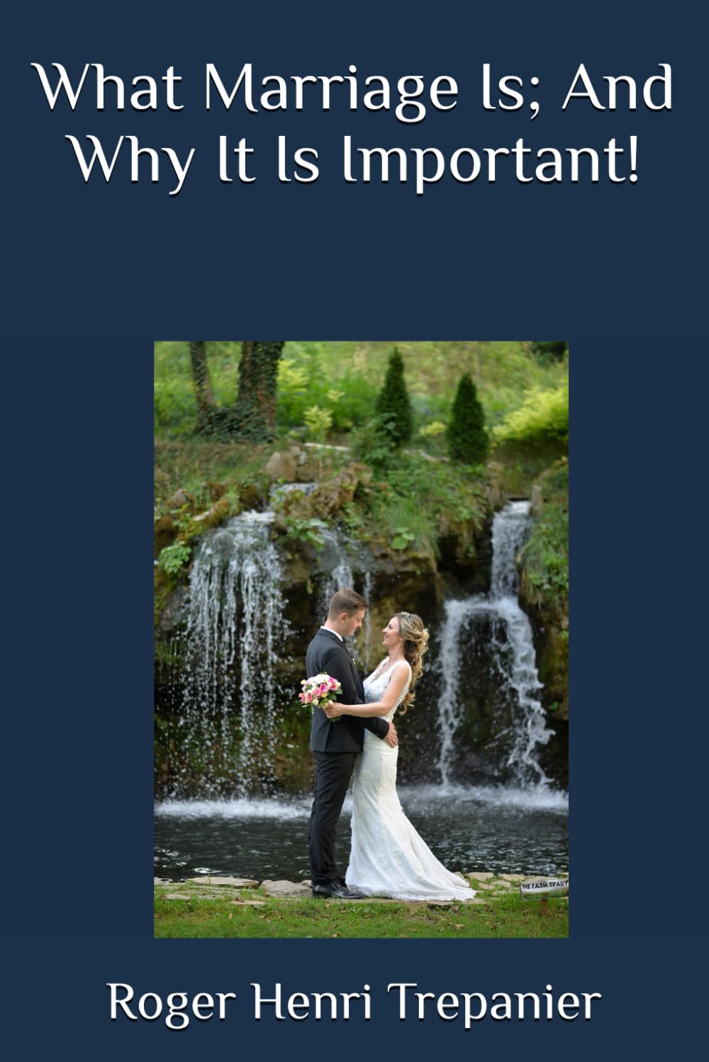 What Marriage Is; And Why It Is Important!
