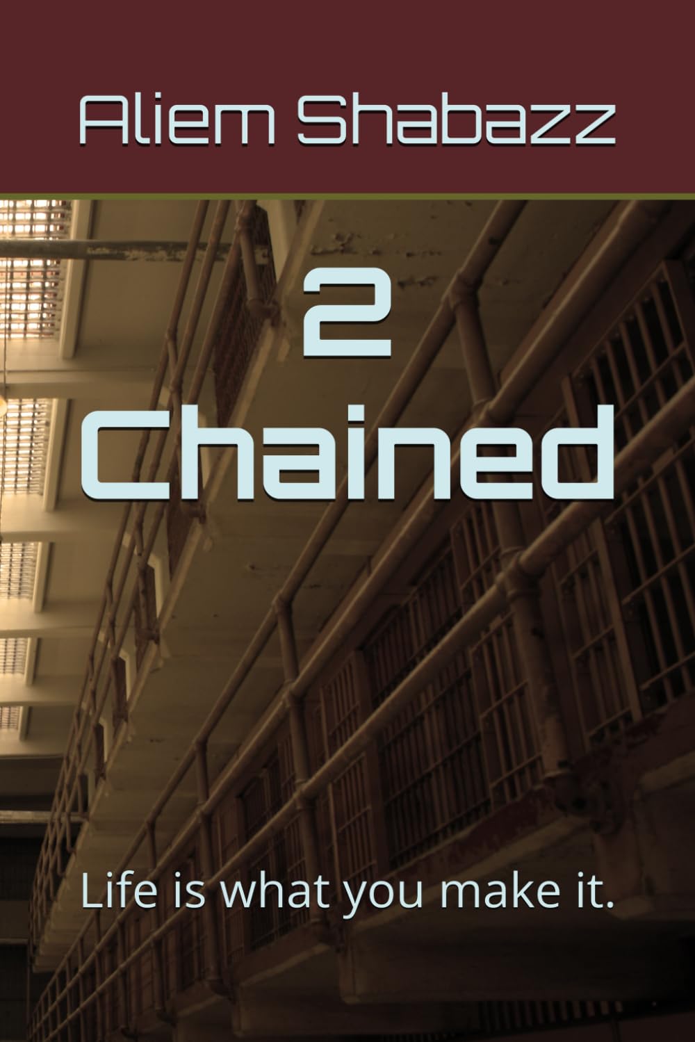 2 Chained: Life is what you make it.