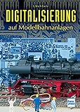  Digitalisierung auf Modellbahnanlagen (Die Modellbahn-Werkstatt)