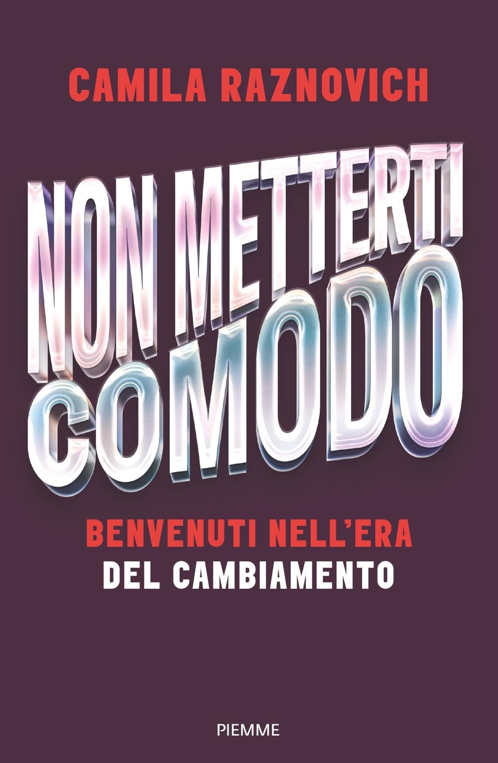Non Metterti Comodo. Benvenuti Nell'era Del Cambiamento - 4