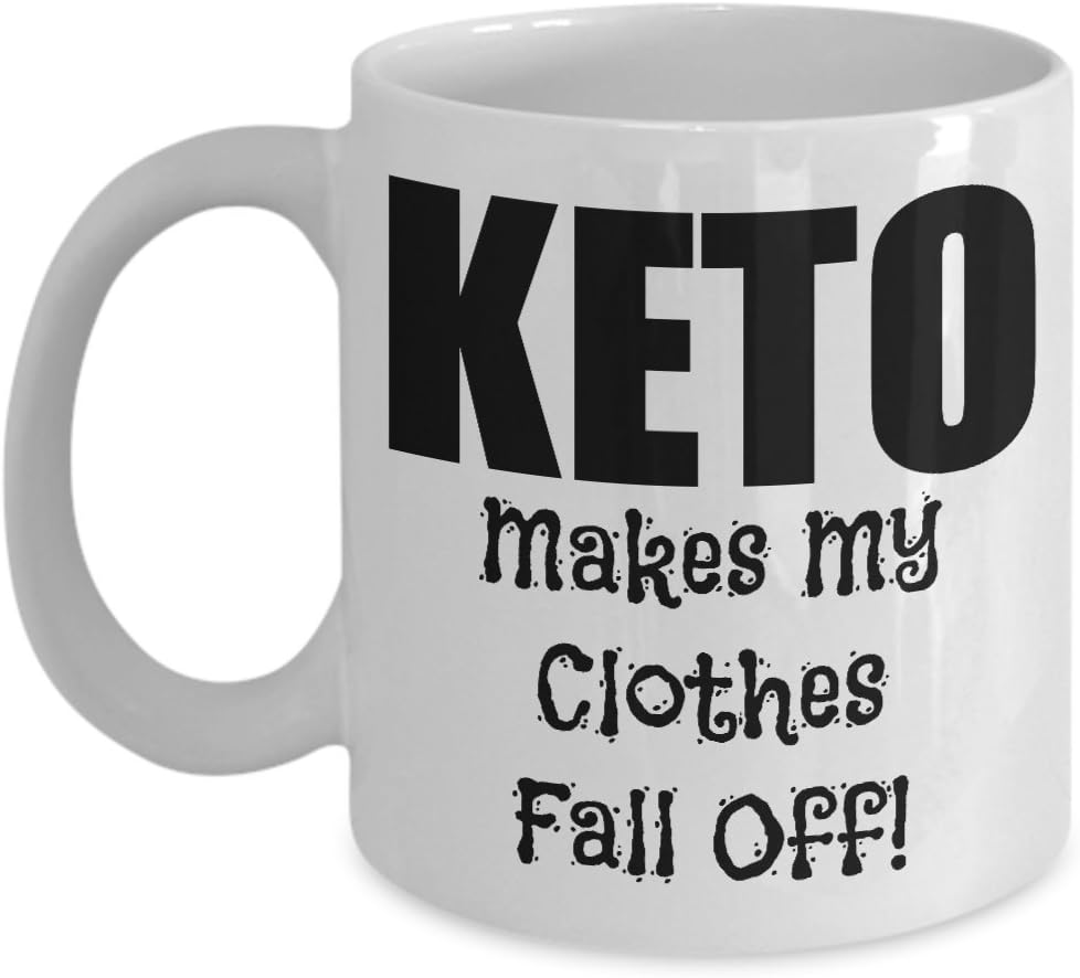 Keto Makes My Clothes Fall Off Funny Coffee Mug Or Tea Diet Bulletproof Gift Idea For Her Or Him