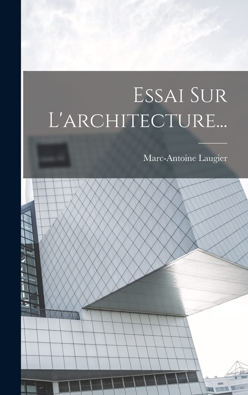 Essai Sur L'architecture édition de collection papier premium pour passionnés