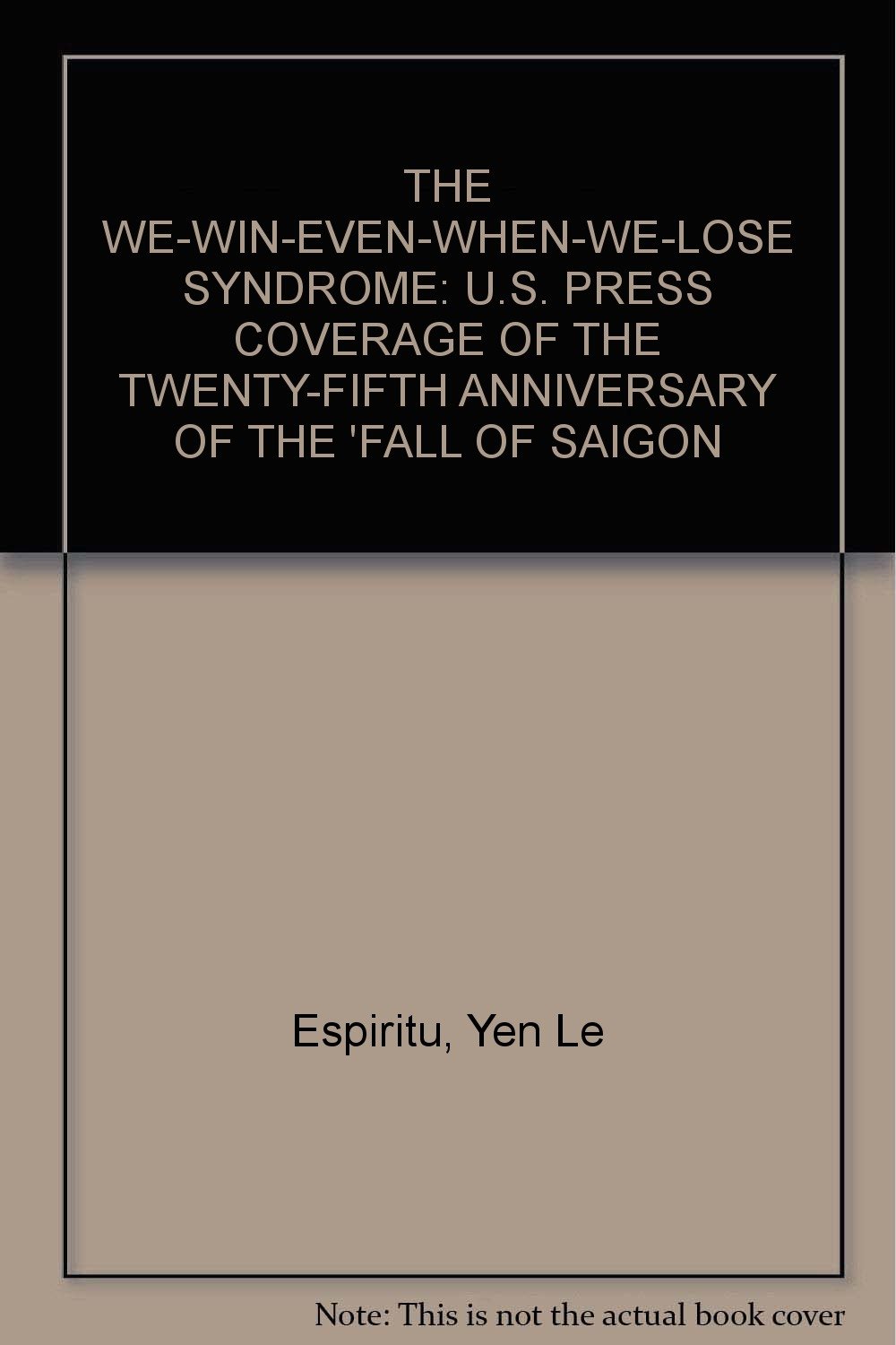 THE "WEWINEVENWHENWELOSE" SYNDROME U.S. PRESS COVERAGE OF THE