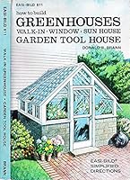 How to Build Greenhouses: Walk-In, Window, Sun House, Garden Tool House (Easi-bild) 0877338116 Book Cover