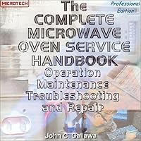 Complete Microwave Oven Service Handbook: Operation, Maintenance, Troubleshooting, and Repair 0131620177 Book Cover