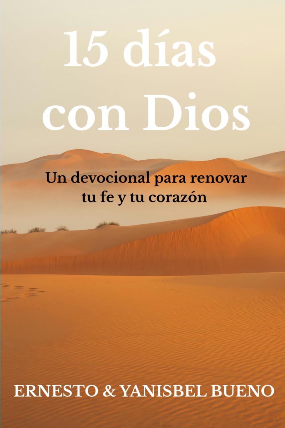 15 días con Dios: Un devocional para renovar tu fe y tu corazon