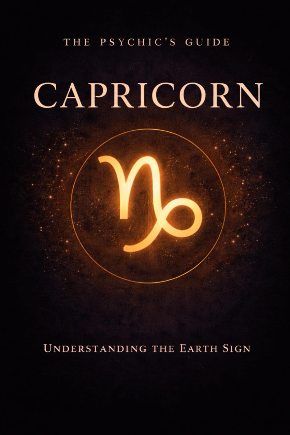 The Psychic's Guide to Capricorn: Understanding the Earth Sign